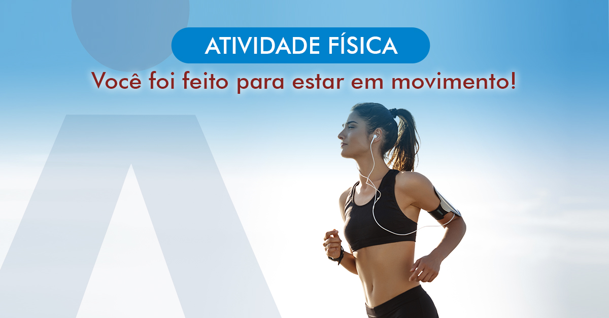 Voc� foi feito para estar em movimento!