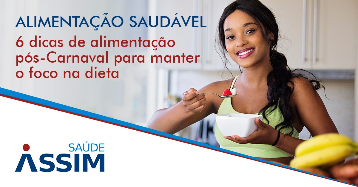 6 dicas de alimenta��o p�s-Carnaval para manter o foco na dieta